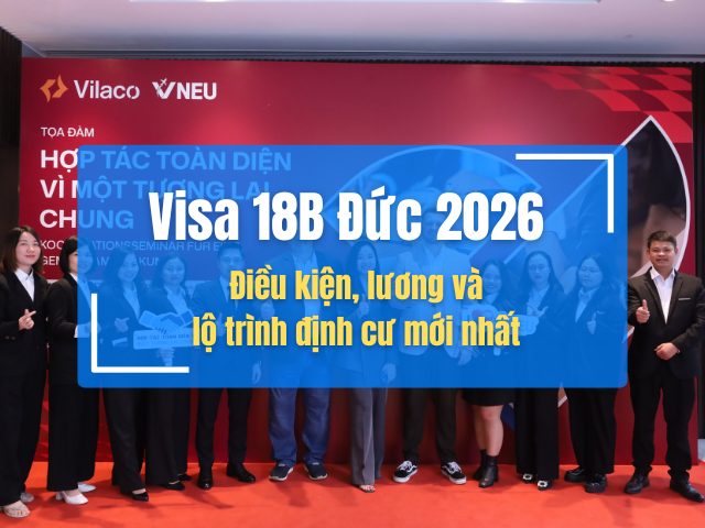 Visa 18B Đức 2026 là gì? Điều kiện, mức lương và lộ trình định cư mới nhất