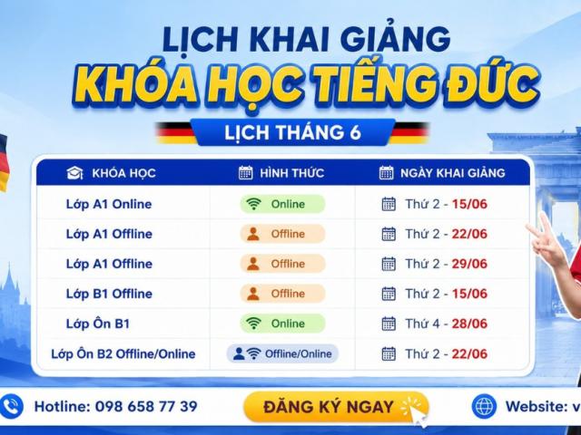 Lịch khai giảng lớp học tiếng Đức tháng 6/2026 tại VNEU: Khai giảng A1, B1, B2 Online và Offline