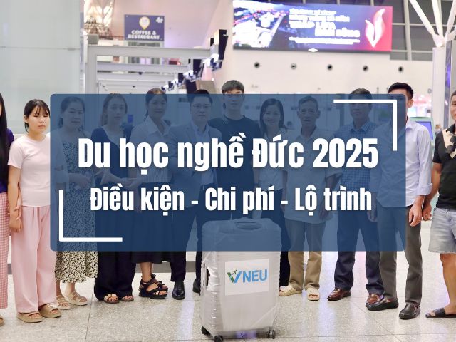 Du học nghề Đức 2025:  Điều kiện – Chi phí – Lộ trình rõ ràng