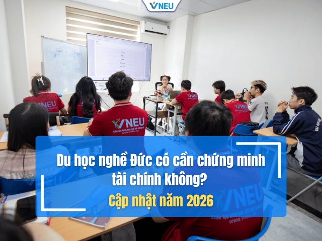 Du học nghề Đức có cần chứng minh tài chính không? Cập nhật năm 2026